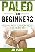 Paleo: Paleo For Beginners,...