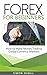 Forex for Beginners: How to Make Money Trading Global Currency Markets (Forex Trading, Trading, Forex, Currency Markets, Forex for Beginners, Foreign Exchange, Money, Traders)