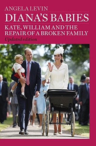 Diana’s Babies: Kate, William and the repair of a broken family (Kindle Edition)