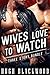 WIVES LOVE TO WATCH (3 Story Bundle)