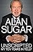 Unscripted by Alan Sugar