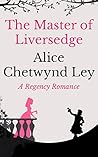 The Master of Liversedge by Alice Chetwynd Ley
