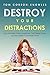 Destroy Your Distractions: ...