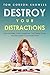 Destroy Your Distractions: How to Make Work Awesome, Get Things Done, and Skyrocket Your Productivity (Time Management Book 1)