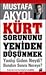 Kürt Sorununu Yeniden Düşünmek Yanlış Giden Neydi? Bundan Son... by Mustafa Akyol