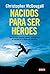 Nacidos para ser héroes by Christopher McDougall