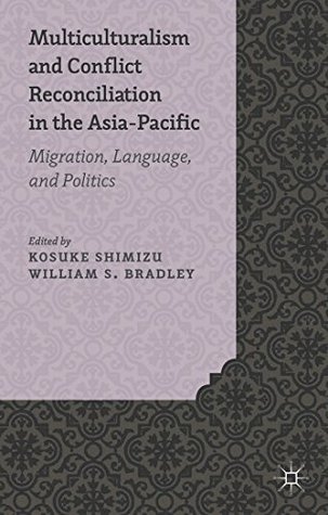 Multiculturalism and Conflict Reconciliation in the Asia-Pacific: Migration, Language and Politics