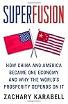 Superfusion: How China and America Became One Economy and Why the World's Prosperity Depends on It