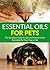 Essential Oils For Pets by Grace Goldenbloom
