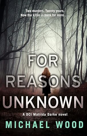 For Reasons Unknown (DCI Matilda Darke 1) - Michael Wood