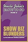 Uncle John's Facts to Go Show Biz Blunders