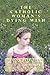 The Catholic Woman's Dying Wish (All Things D #1)