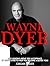 Wayne Dyer: Best Lessons Ab...