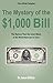 The Mystery of the $1,000 Bill (Free eBook Sampler): The Mystery That the Great Minds of the World Have yet to Solve