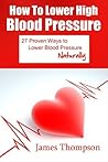 How to Lower High Blood Pressure: 27 Proven Ways to Lower Blood Pressure Naturally