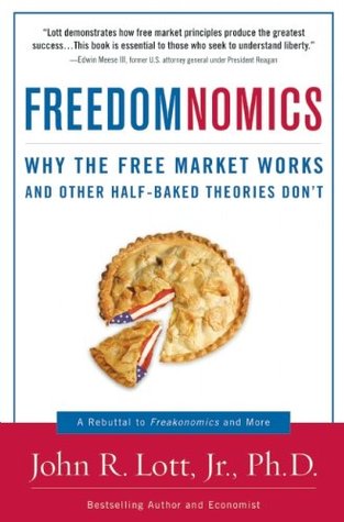 Freedomnomics: Why the Free Market Works and Other Half-Baked Theories Don't (Hardcover)