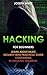 Hacking for Beginners: Learn About Basic Security With Practical Guide Containing 25 Hacking Examples: (Hacking, How to Hack, Basic Security, Hacking Exposed, ... Computer Crime, Network Security, Software)