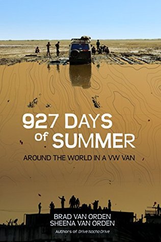 927 Days of Summer: Around the World in a VW Van (Drive Nacho Drive Book 2)