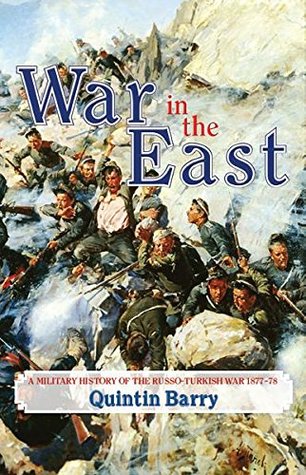 War in the East: A Military History of the Russo-Turkish War 1877-78 (Kindle Edition)