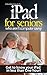 iPad for Seniors Who Aren’t Computer Savvy: Get to Know your iPad in Less than One Hour! (A Nick Welch Guide To Book 1)
