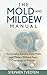 The Mold and Mildew Manual: How to Safely Control Toxic Molds and Mildew Without Toxic Chemicals or Poisons