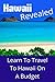 Hawaii Revealed - Learn To Travel To Hawaii On A Budget