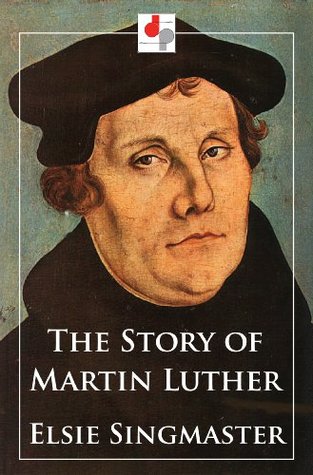 The Story of Martin Luther (Kindle Edition)