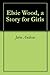 Elsie Wood, a Story for Girls
