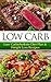 Low Carb: Low Carbohydrate Diet Plan & Weight Loss Recipes (Low Carb, Low Carb Diet, Low Carbohydrate Diet)