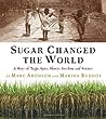 Sugar Changed the World by Marc Aronson