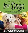 Essential Oils for Dogs by Stacey Moore Essential Oils for Dogs by Stacey Moore