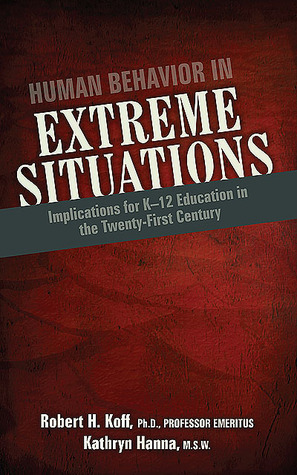 Human Behavior in Extreme Situations: Implications for K-12 Education in the Twenty-First Century