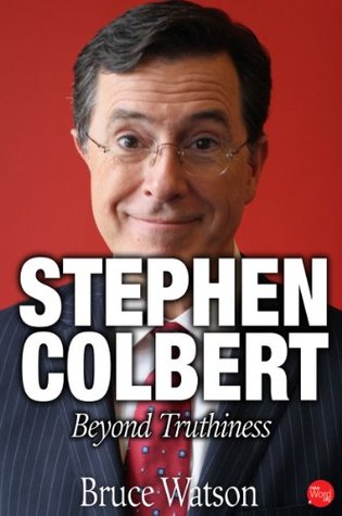 Stephen Colbert: Beyond Truthiness (Kindle Edition)
