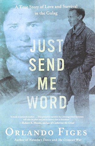 Just Send Me Word: A True Story of Love and Survival in the Gulag (Hardcover)