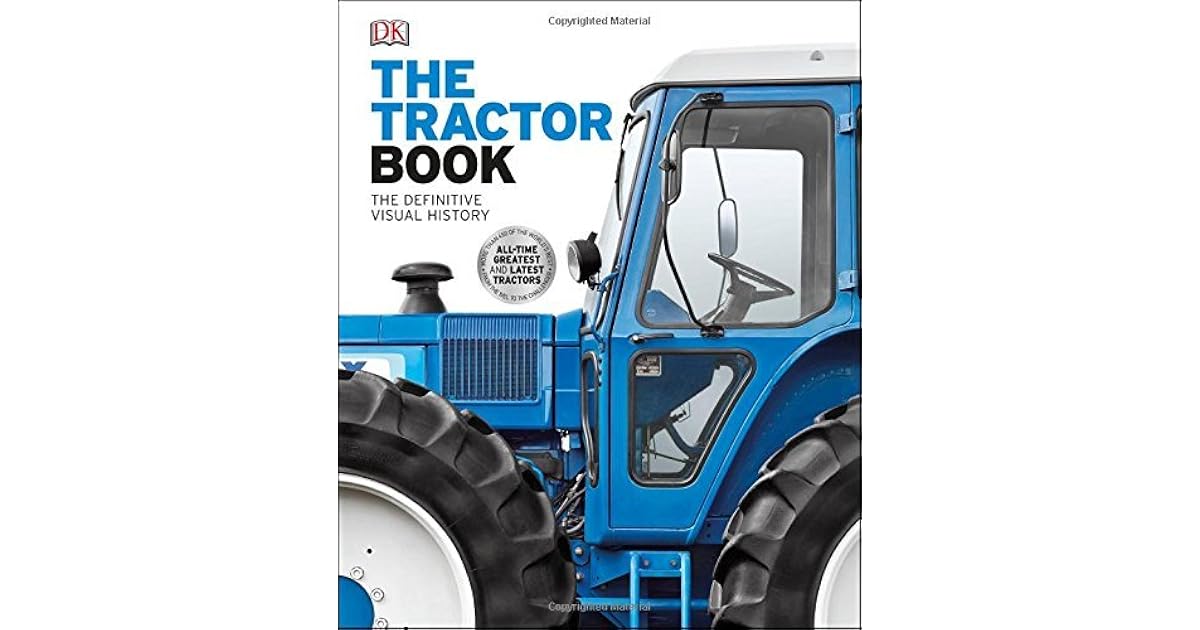 The Tractor Book The Definitive Visual History by D.K. Publishing