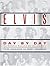 Elvis Day by Day: The Definitive Record of His Life and Music