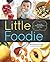Little Foodie: Baby Food Re...