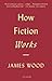How Fiction Works