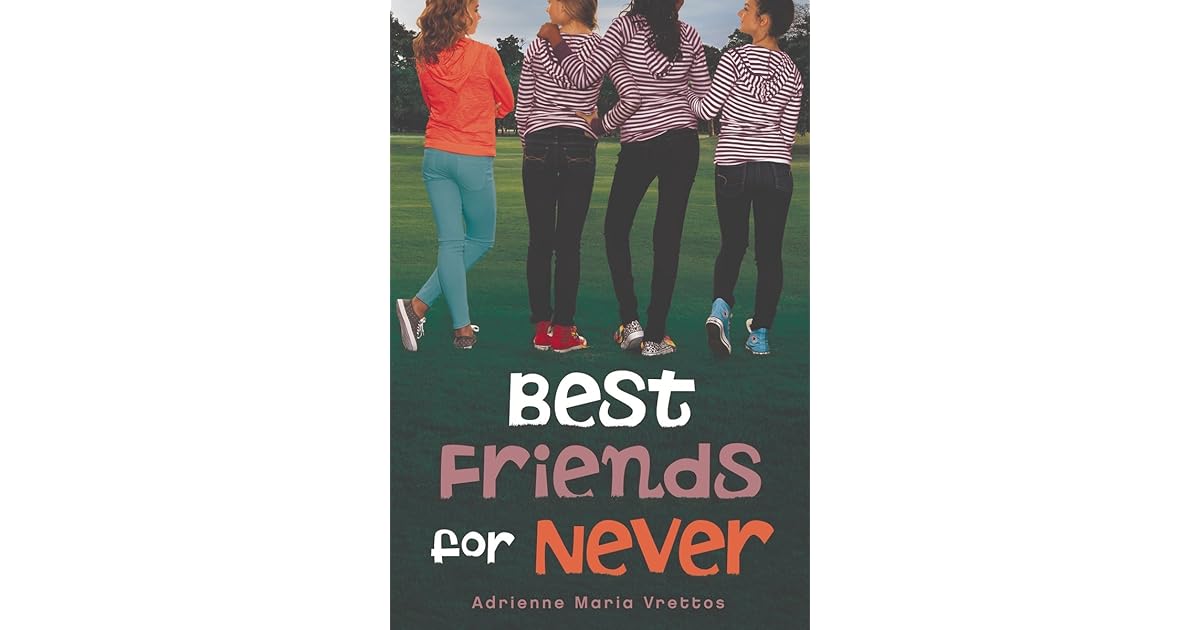 Best Friends for Never by Adrienne Maria Vrettos