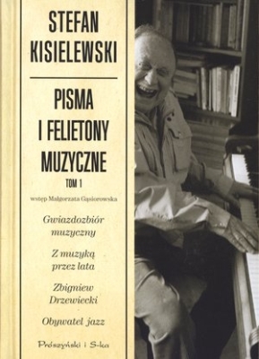 Pisma i felietony muzyczne. Tom 1