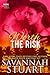 Worth the Risk by Savannah Stuart Worth the Risk by Savannah Stuart