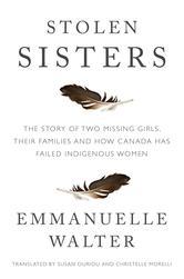 Stolen Sisters: The Story of Two Missing Girls, Their Families, and How Canada Has Failed Indigenous Women (Kindle Edition)