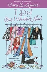 I Did (But I Wouldn't Now) (Crandell Sisters, #2) by Cara Lockwood