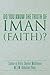 Do You Know The Truth Of Iman (Faith)? by M.S.M. Abdullah (Rah)