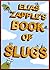 Elias Zapple's Book of Slugs