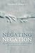 Negating Negation: Against ...