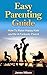 Parenting: Easy Parenting Guide: Proven Methods To Raise Happy Kids And Be A Fantastic Parent (Parenting, Parenting without power struggles, Parenting ... Parenting from inside out, Parenting teens)