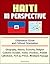 Haiti in Perspective - Orientation Guide and Cultural Orientation: Geography, History, Economy, Religion, Customs, Duvalier, Vodou (Voodoo), Aristide, Catholicism, Port-au-Prince, Windward Passage