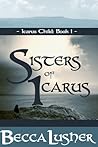 Sisters of Icarus by Becca Lusher