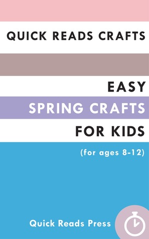 Quick Reads Crafts: Easy Spring Crafts for Kids